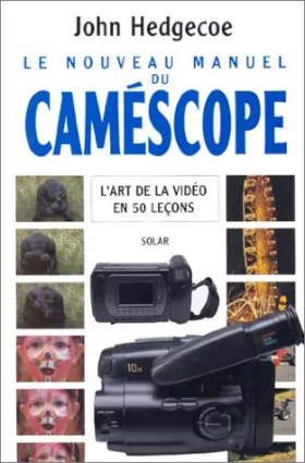 Couverture du produit · Le nouveau manuel du caméscope : L'art de la vidéo en 50 leçons