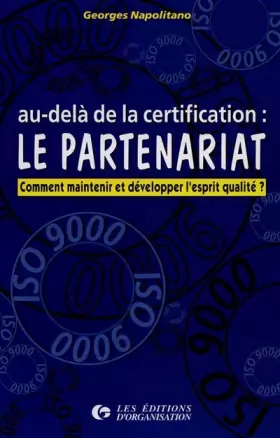 Couverture du produit · AU-DELA DE LA CERTIFICATION : LE PARTENARIAT. Comment maintenir et développer l'esprit qualité ?