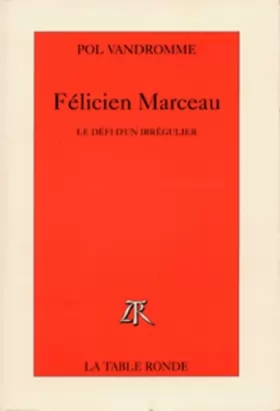 Couverture du produit · Félicien Marceau: Le défi d'un irrégulier