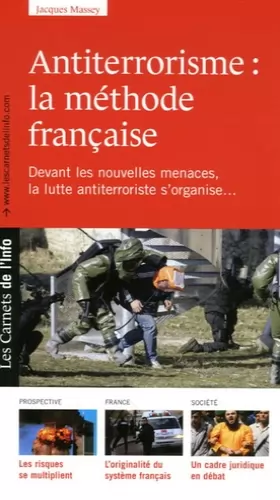 Couverture du produit · Antiterrorisme : la méthode française : Le terrorisme n'est pas un phénomène nouveau, mais devant les nouvelles menaces, la lut