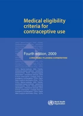 Couverture du produit · Medical Eligibility Criteria for Contraceptive Use: A Who Family Planning Cornerstone