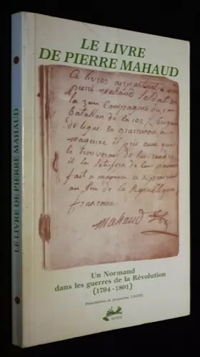 Couverture du produit · Le livre de pierre mahaud / un normand dans les guerres de la revolution, 1794-1801