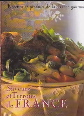 Couverture du produit · Saveurs et terroirs de France gourmande: Recettes et produits de la France gourmande