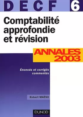 Couverture du produit · Comptabilité approfondie et révision, DECF numéro 6 : Annales 2003