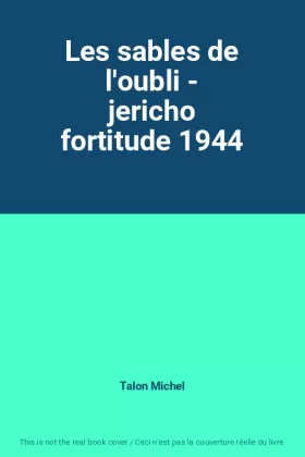 Couverture du produit · Les sables de l'oubli - jericho fortitude 1944