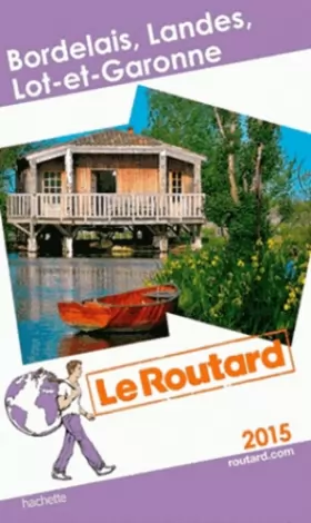 Couverture du produit · Guide du Routard Bordelais, Landes, Lot-et-Garonne 2015