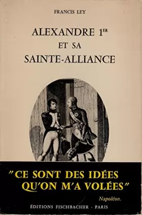 Couverture du produit · Alexandre 1er et sa Sainte-Alliance 1811-1825 . avec des documents inédits - préface de Pierre Pascal - postface de Georges Bid