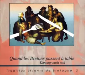 Couverture du produit · Quand les bretons passent à table : Manières de boire et de manger en Bretagne, 19e-20e siècle, [exposition itinérante]