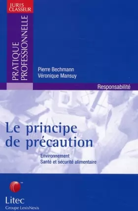 Couverture du produit · Le principe de précaution : Environnement - Santé et sécurité alimentaire (ancienne édition)