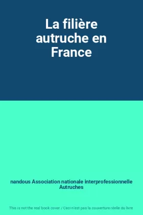 Couverture du produit · La filière autruche en France