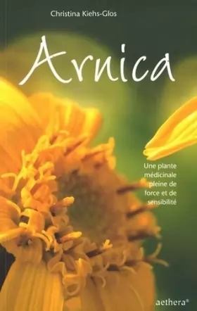 Couverture du produit · Arnica : Une plante mÿ©dicinale pleine de force et de sensibilitÿ©