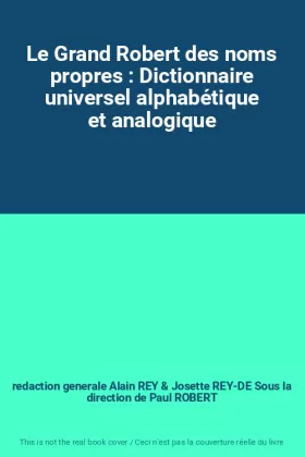 Couverture du produit · Le Grand Robert des noms propres : Dictionnaire universel alphabétique et analogique