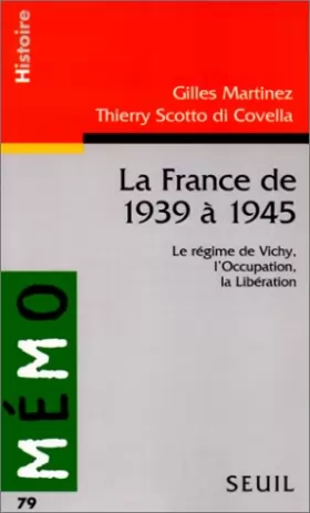 Couverture du produit · LA FRANCE DE 1939 A 1945 (LE REGIME DE VICHY, L'OCCUPATION, LA LIBERATION)