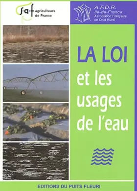 Couverture du produit · La loi et les usages de l'eau.: Actes du colloque organisé par la SAF-Agriculteurs de France et l'Association Française de Droi