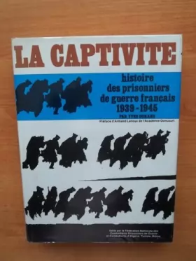 Couverture du produit · LA CAPTIVITE - HISTOIRE DES PRISONNIERS DE GUERRE FRANCAIS 1939-1945
