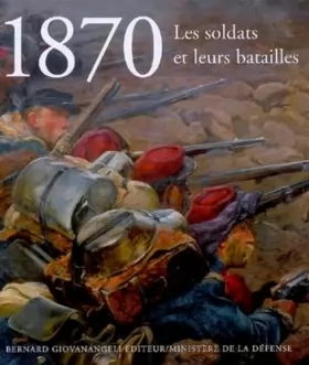Couverture du produit · 1870 - Les soldats et leurs batailles