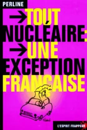 Couverture du produit · Tout nucléaire une exception française unité