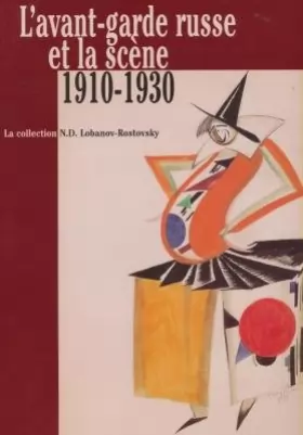 Couverture du produit · L'avant-garde russe et la scène 1910 - 1930