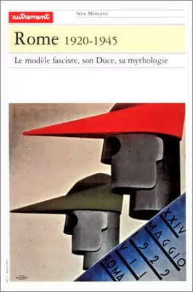 Couverture du produit · Rome, 1920-1945. Le Modèle fasciste, son Duce, sa mythologie
