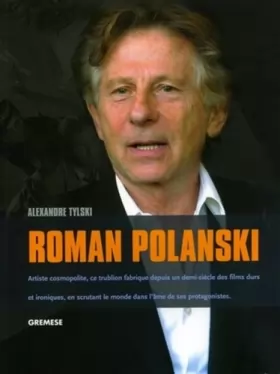 Couverture du produit · Roman Polanski: Artiste cosmopolite, ce trublion fabrique depuis un demi-siècle des films durs et ironiques, en scrutant le mon