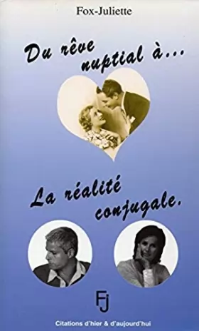 Couverture du produit · Du rêve nuptial à la réalité conjugale : Citations d'hier & d'aujourd'hui (Collection Fox-Juliette)