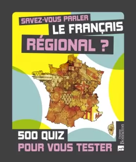 Couverture du produit · Savez-vous parler le français régional ?: 500 quiz pour vous tester