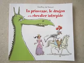 Couverture du produit · La princesse, le dragon et le chevalier intrépide