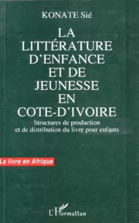 Couverture du produit · La littérature d'enfance et de jeunesse en Côte-d'Ivoire: Structures de production et de distribution du livre pour enfants