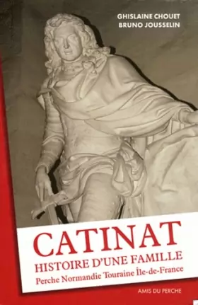 Couverture du produit · Catinat, histoire d'une famille: Perche-Normandie-Touraine-Ile-de-France