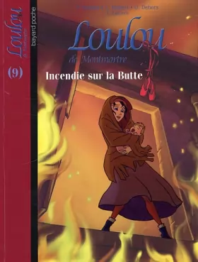 Couverture du produit · Loulou de Montmartre, Tome 9 : Incendie sur la Butte