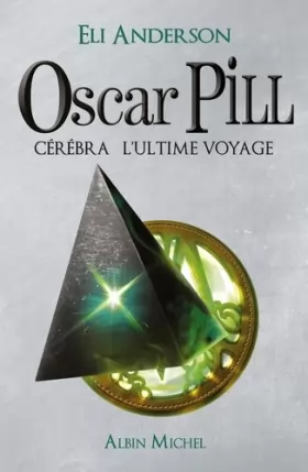 Couverture du produit · Oscar Pill, Tome 5 : Cérébra l'ultime voyage