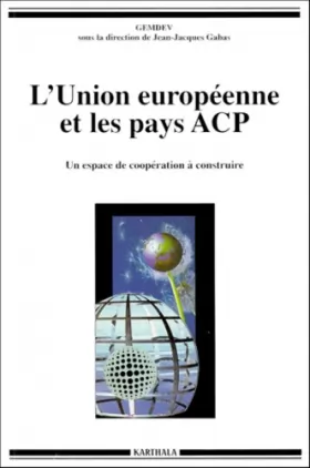 Couverture du produit · L'union européenne et les pays ACP. Un espace de coopération à construire
