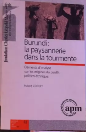 Couverture du produit · BURUNDI: LA PAYSANNERIE DANS LA TOURMENTE - ELEMENTS D'ANALYSE SUR LES ORIGINES DU CONFLIT POLITICO-ETHNIQUE