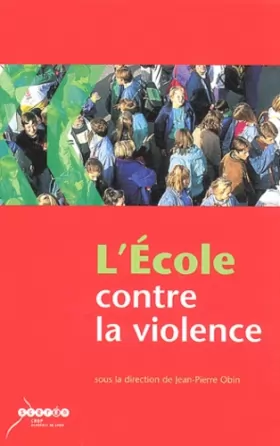Couverture du produit · L'école contre la violence : Recommandations pour un établissement scolaire mobilisé