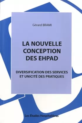 Couverture du produit · La nouvelle conception des EHPAD: Diversification des services et unicité des pratiques