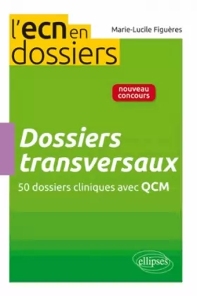 Couverture du produit · Dossiers Transversaux 50 Dossiers Cliniques avec QCM l'ECN en Dossiers