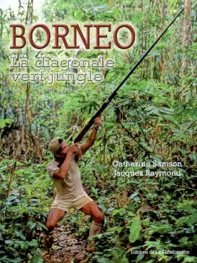 Couverture du produit · Bornéo : La diagonale vert jungle