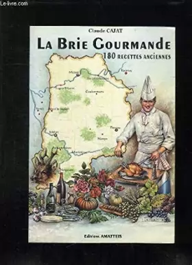 Couverture du produit · La Brie gourmande : 180 recettes anciennes