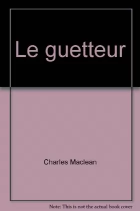 Couverture du produit · Le guetteur [Relié] by Charles MACLEAN