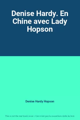 Couverture du produit · Denise Hardy. En Chine avec Lady Hopson