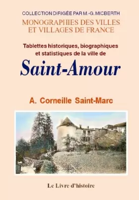 Couverture du produit · Tablettes historiques, biographiques et statistiques de la ville de Saint-Amour