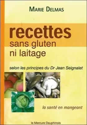 Couverture du produit · Recettes sans gluten ni laitage - selon les principes du Dr Jean Seignalet