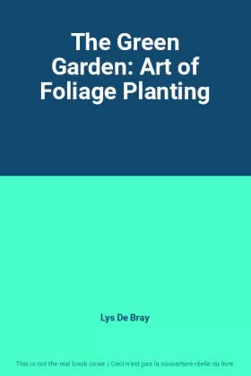 Couverture du produit · The Green Garden: Art of Foliage Planting