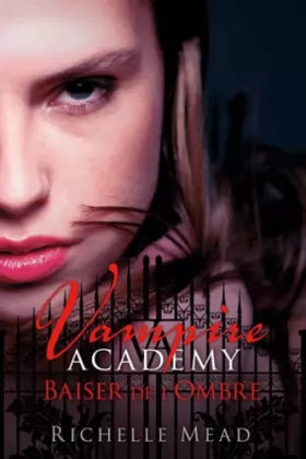 Couverture du produit · Vampire academy, tome 3 : baiser de l'ombre
