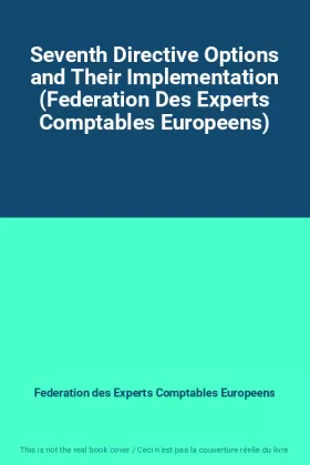 Couverture du produit · Seventh Directive Options and Their Implementation (Federation Des Experts Comptables Europeens)