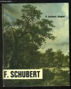 Couverture du produit · F. Schubert. Musique et Amitié, 1797 - 1828