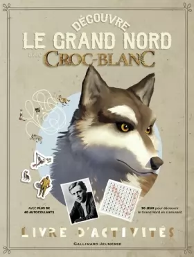 Couverture du produit · Découvre le Grand Nord avec Croc-Blanc: Livre d'activités