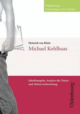 Couverture du produit · Heinrich von Kleist: Michael Kohlhaas: Inhaltsangabe, Analyse des Textes und Abiturvorbereitung