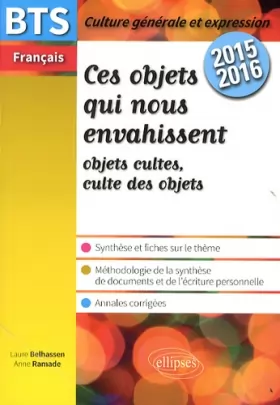 Couverture du produit · Ces Objets Qui Nous Envahissent Objets Cultes Culte des Objets BTS Français 2015-2016