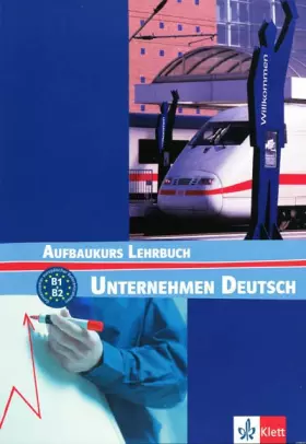 Couverture du produit · Unternehmen Deutsch B1+B2 : Aufbaukurs Lehrbuch